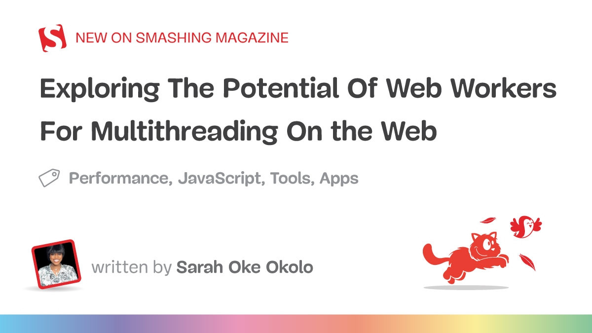 Exploring The Potential Of Web Workers For Multithreading On The Web — Smashing Magazine