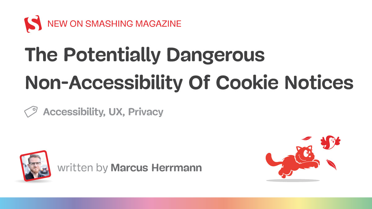 The Potentially Dangerous Non-Accessibility Of Cookie Notices — Smashing Magazine
