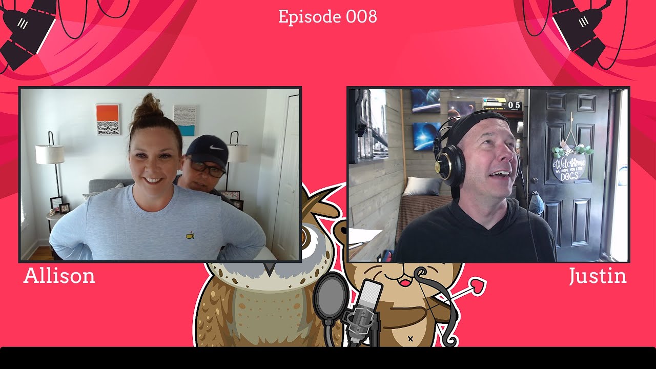 The Otterly Owlsome Podcast with Allison and Justin - Episode #008