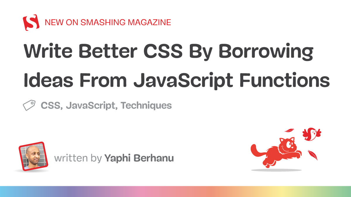 Write Better CSS By Borrowing Ideas From JavaScript Functions — Smashing Magazine
