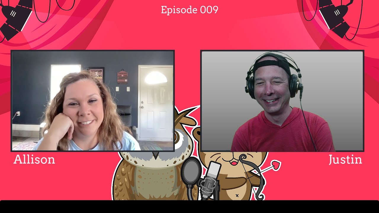 The Otterly Owlsome Podcast with Allison and Justin - Episode #009