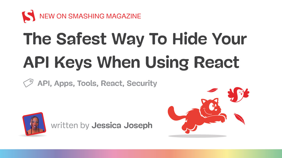 The Safest Way To Hide Your API Keys When Using React — Smashing Magazine