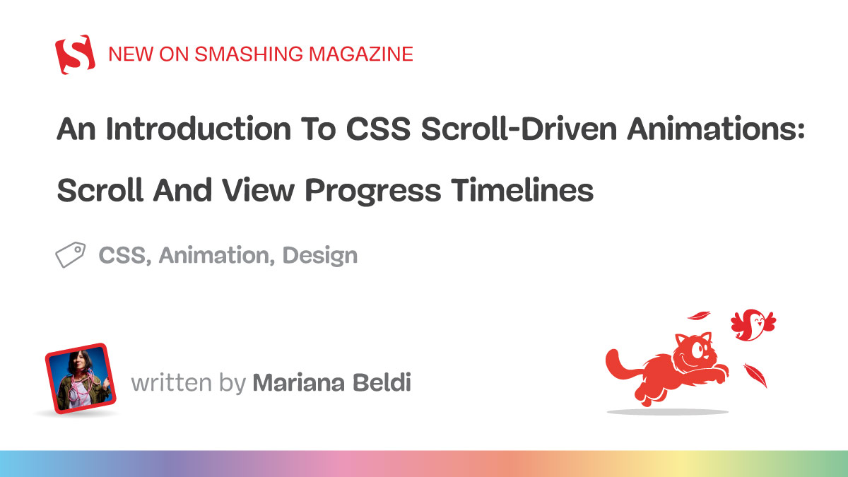 An Introduction To CSS Scroll-Driven Animations: Scroll And View Progress Timelines — Smashing Magazine