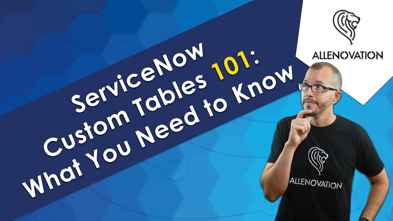 ServiceNow Custom Tables 101: What You Need To Know