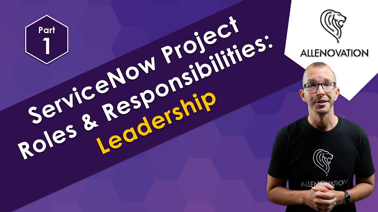 ServiceNow Project Roles and Responsibilities - Part 1: Leadership