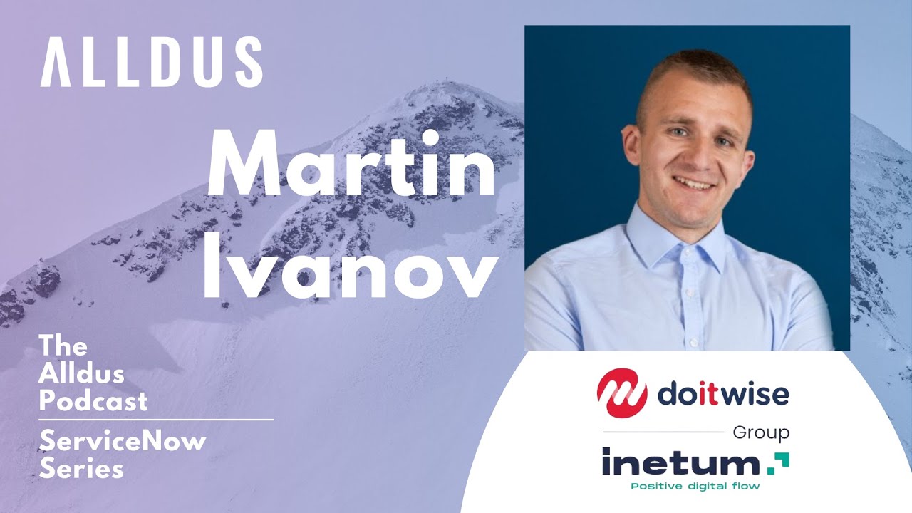 ServiceNow Series E170: Martin Ivanov, Solutions Architect at Do IT Wise | An Inetum Group Company