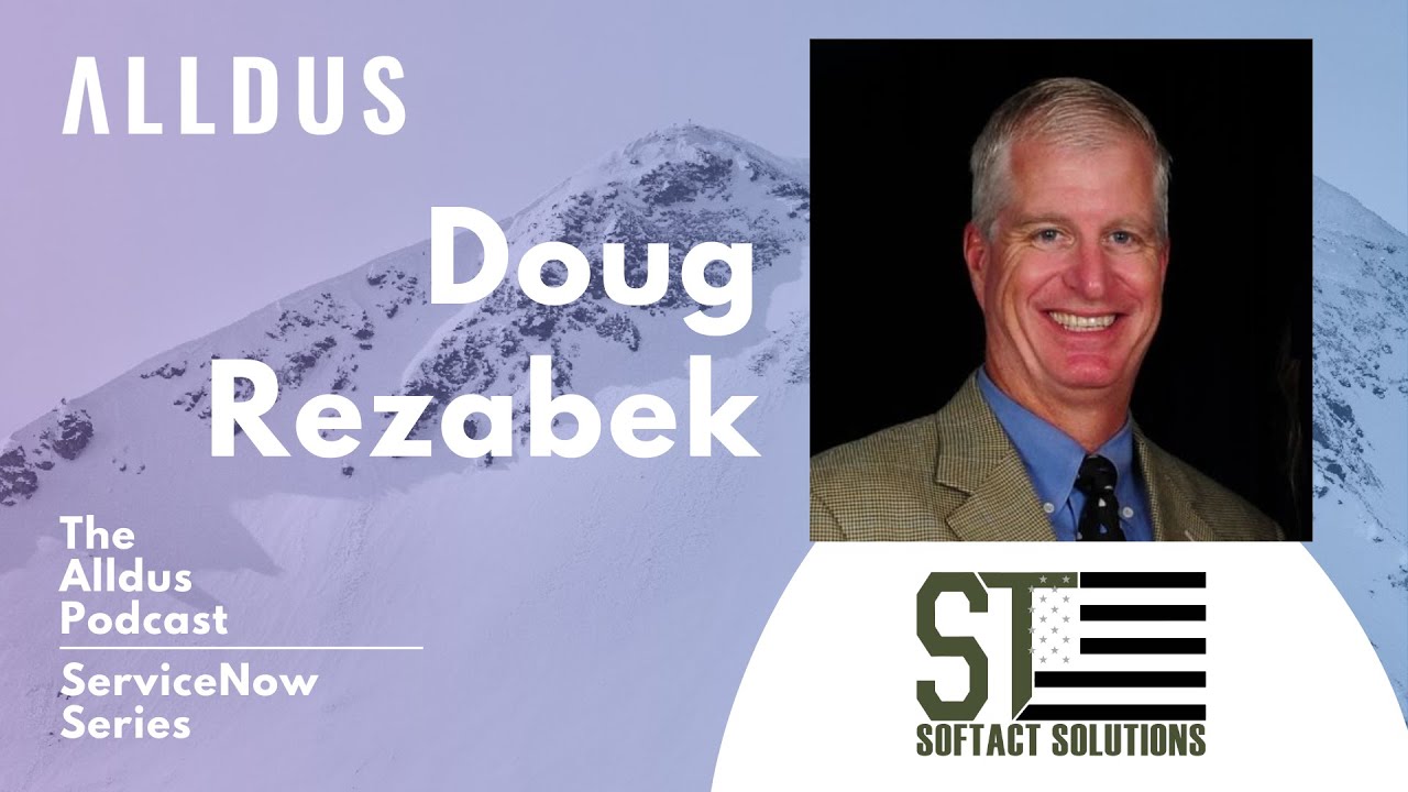 ServiceNow Series E167: Doug Rezabek, Director at SOFtact Solutions