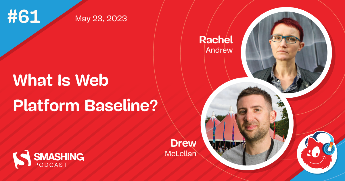 Smashing Podcast Episode 61 With Rachel Andrew: What Is Web Platform Baseline? — Smashing Magazine