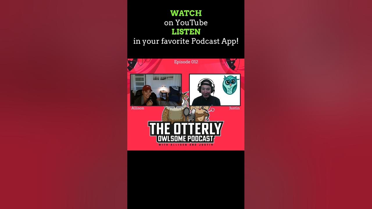 The Otterly Owlsome Podcast with Allison and Justin - #012 - short 🩳