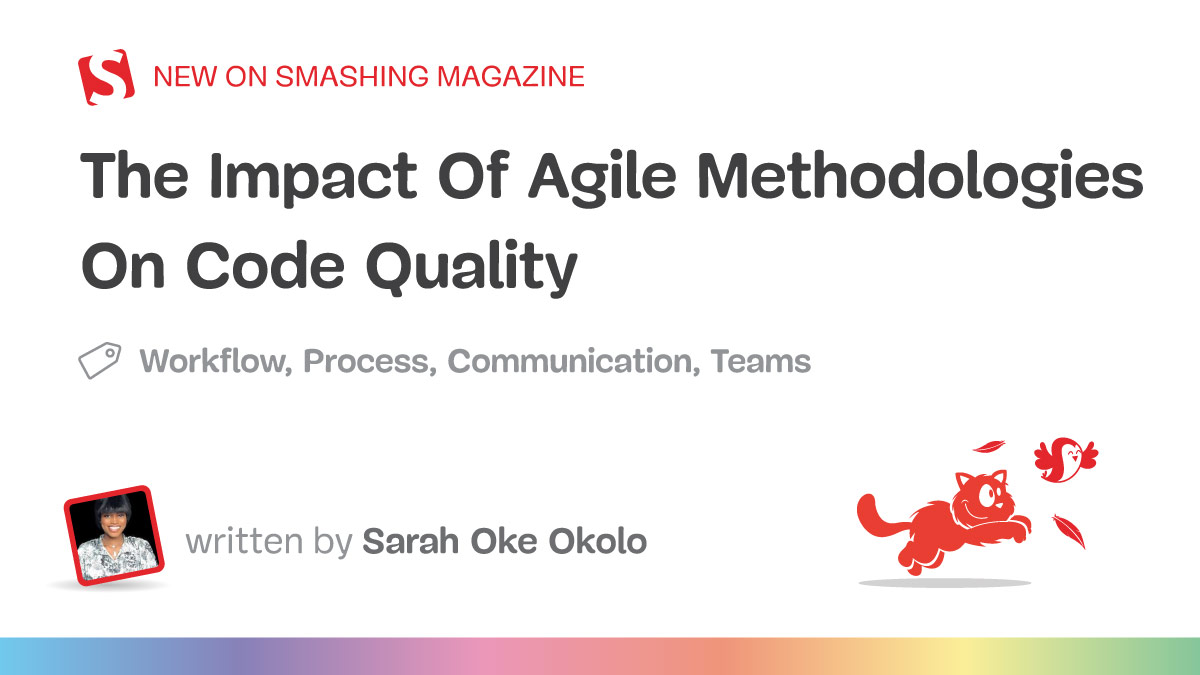 The Impact Of Agile Methodologies On Code Quality — Smashing Magazine