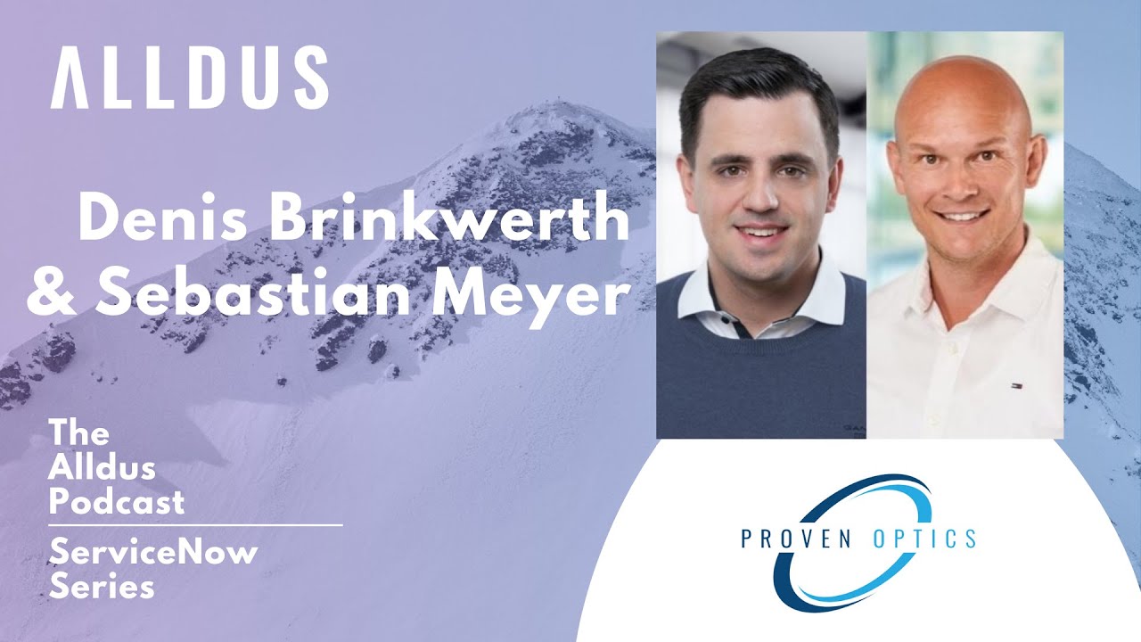 ServiceNow Series E160: Denis Brinkwerth and Sebastian Meyer, Sr Account Executives at Proven Optics