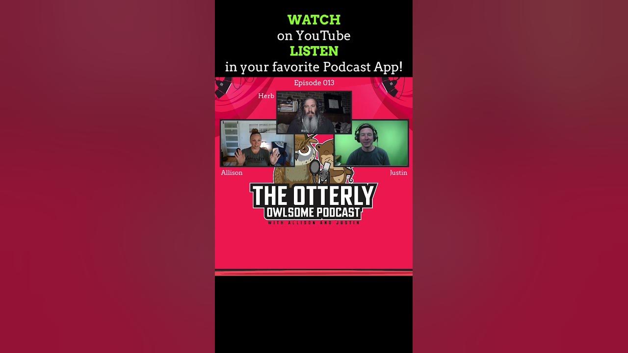 The Otterly Owlsome Podcast #13 with Allison, Justin and very special guest Herb Thompson - short 🩳