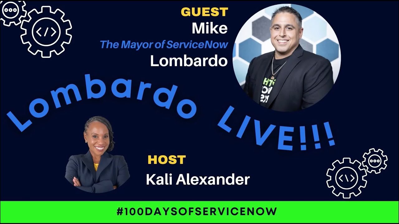 Lombardo Live! A Conversation w/ The Mayor of ServiceNow | Kali Alexander hosts #100DaysofServiceNow