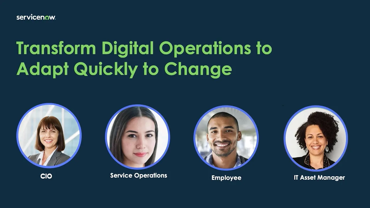 Transform digital operations to adapt quickly to change with ServiceNow