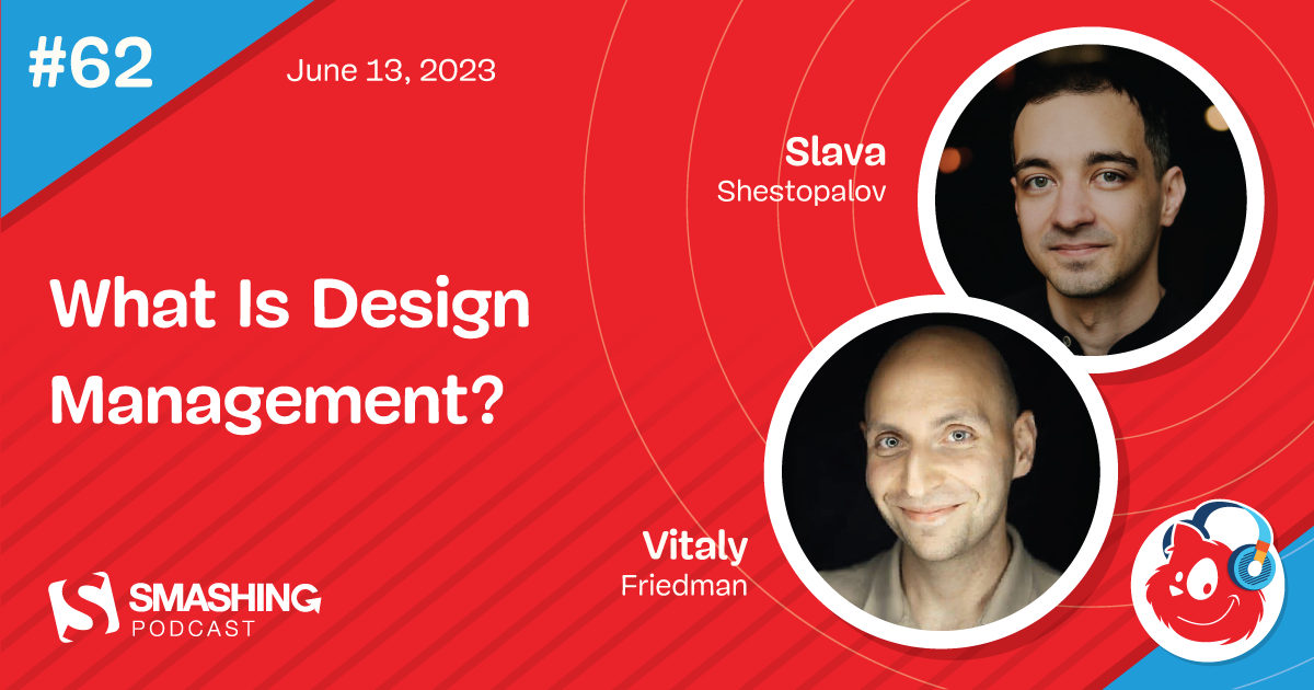 Smashing Podcast Episode 62 With Slava Shestopalov: What Is Design Management? — Smashing Magazine