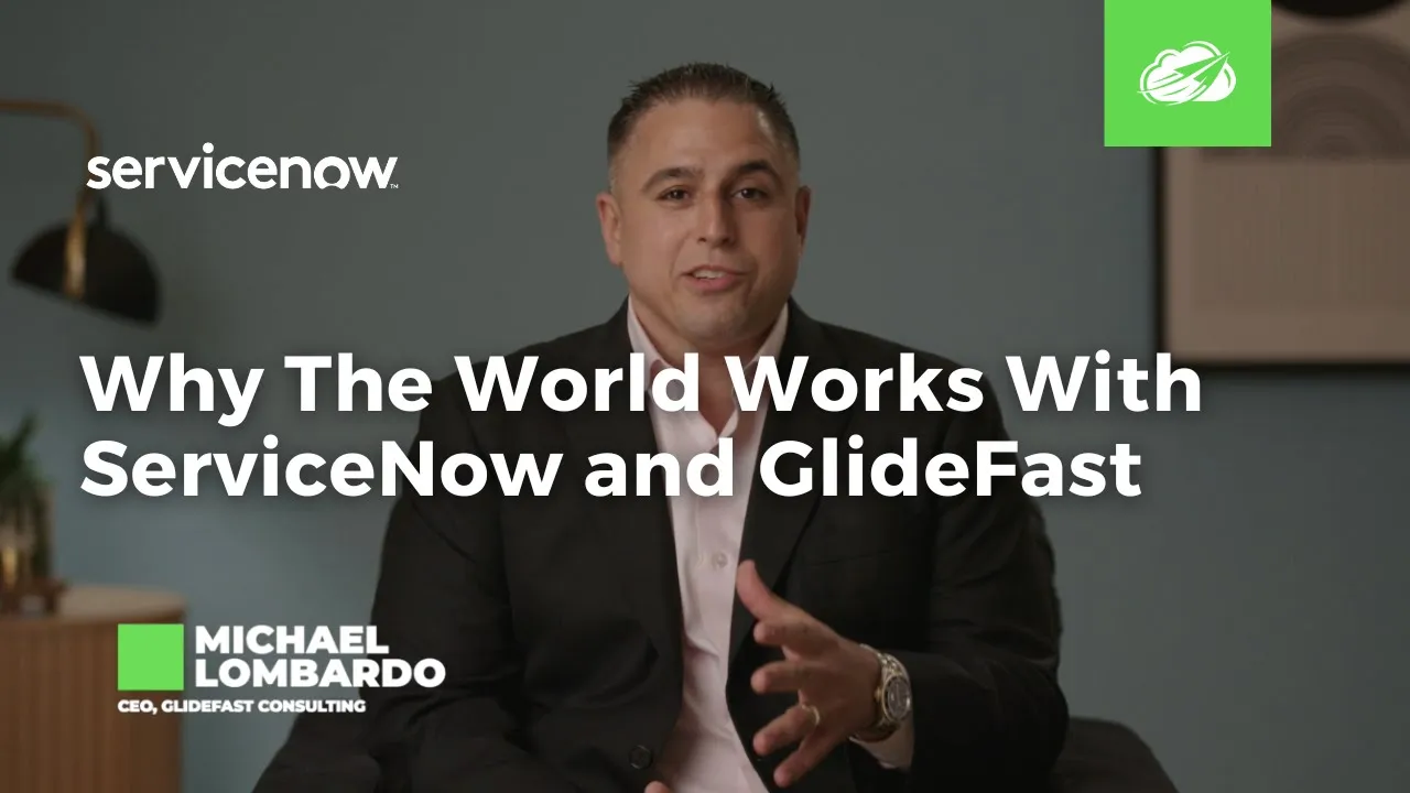 Why The World Works With ServiceNow and GlideFast
