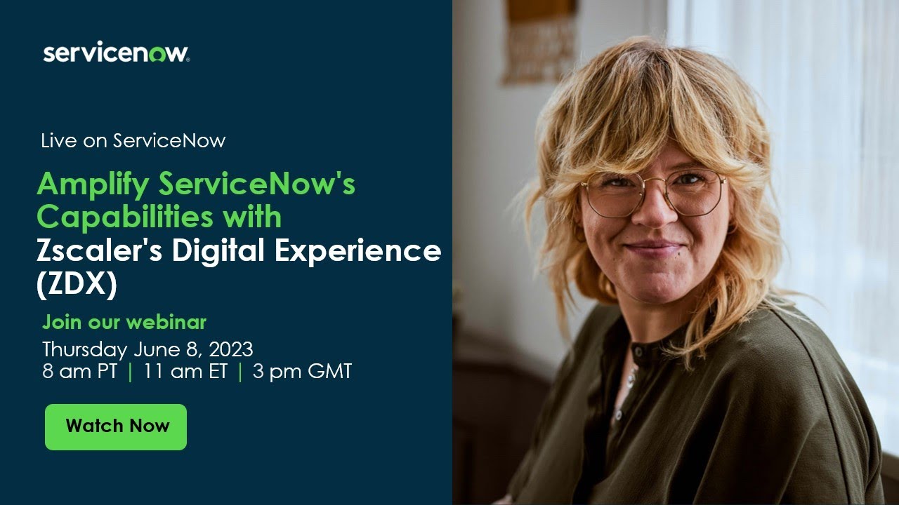 Amplify ServiceNow's Capabilities with Zscaler's Digital Experience (ZDX)