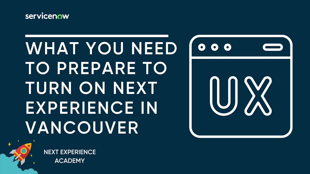 Next Experience Academy #10: What you need to prepare to turn on Next Experience in Vancouver