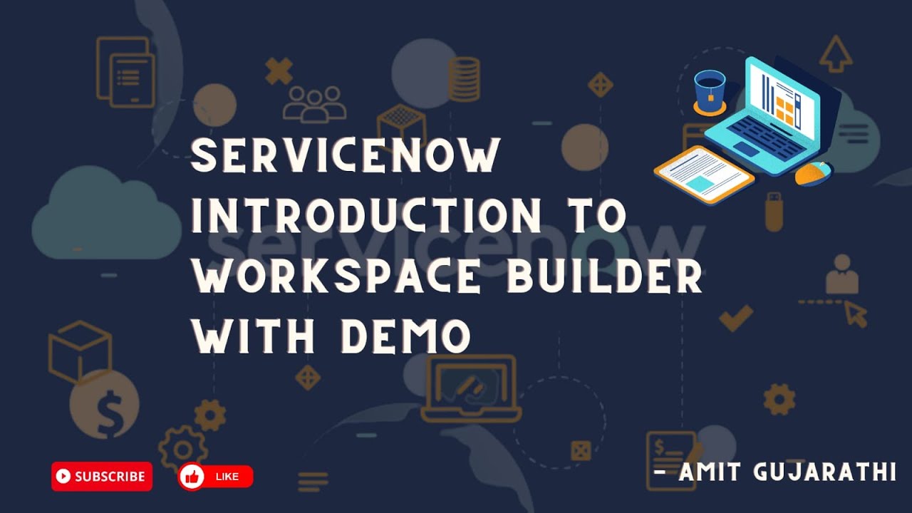 ServiceNow Workspace Builder: A Comprehensive Introduction and Tutorial