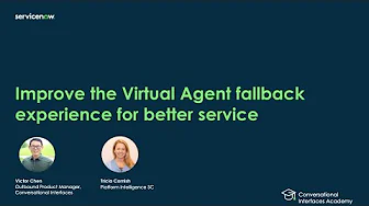 Conversational Interfaces Academy: Improve the Virtual Agent fallback experience for better service