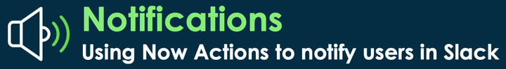 Using Now Actions to notify users in Slack