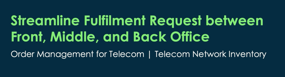 DEMO - Streamline fulfillment request between front, middle, and back office.