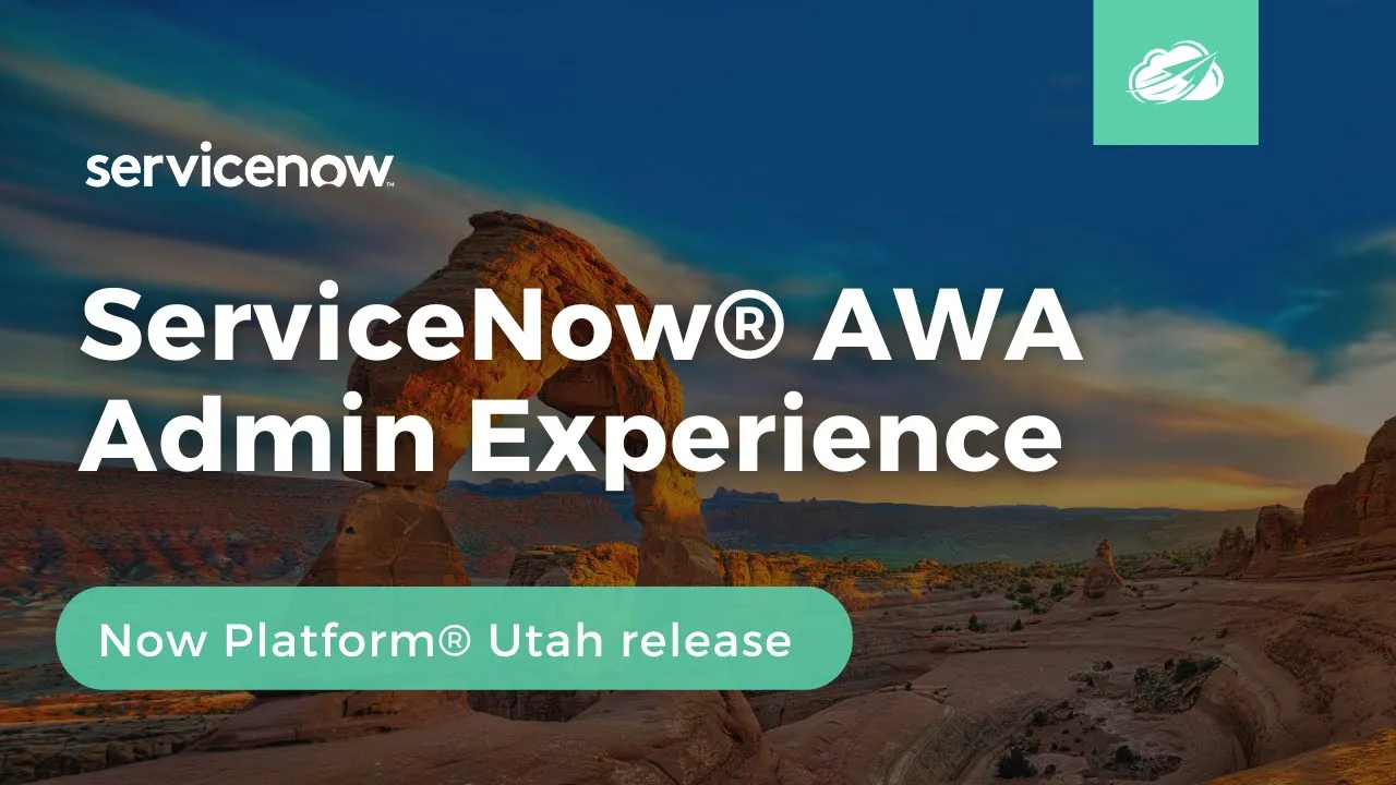 ServiceNow® Advanced Work Assignment (AWA) Admin Experience | Now Platform® Utah Release