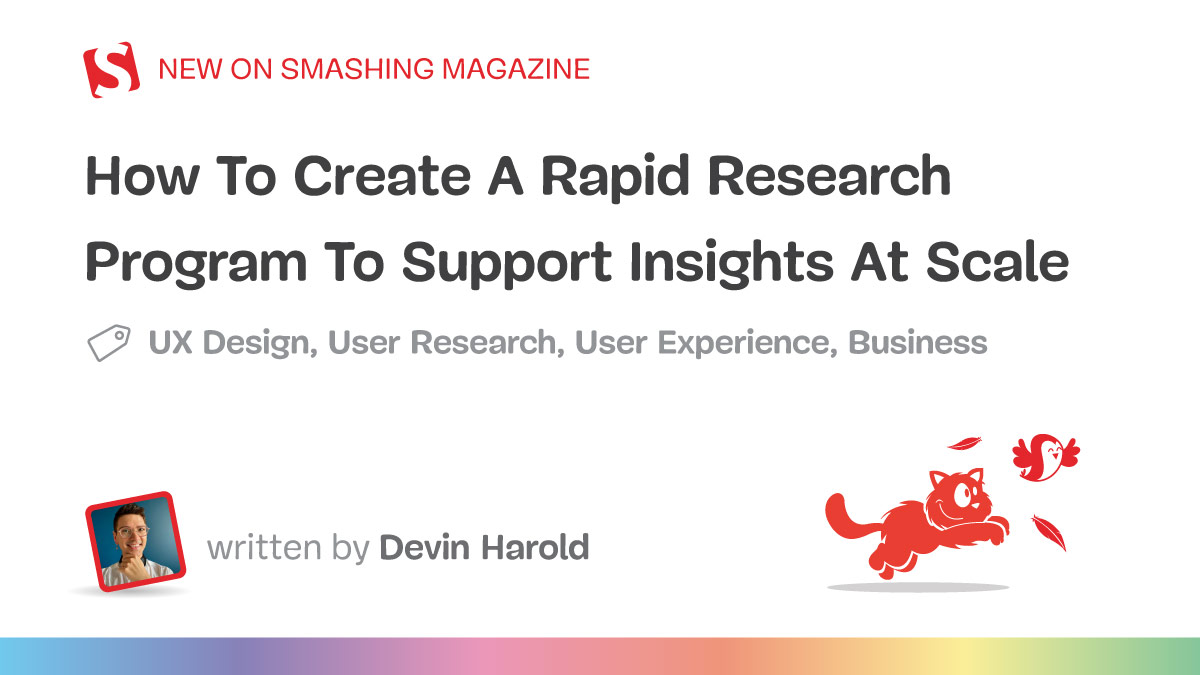 How To Create A Rapid Research Program To Support Insights At Scale — Smashing Magazine