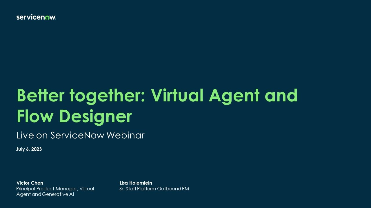 Platform Academy Session #38 - July 6, 2023 - Better Together: Virtual Agent and Flow Designer
