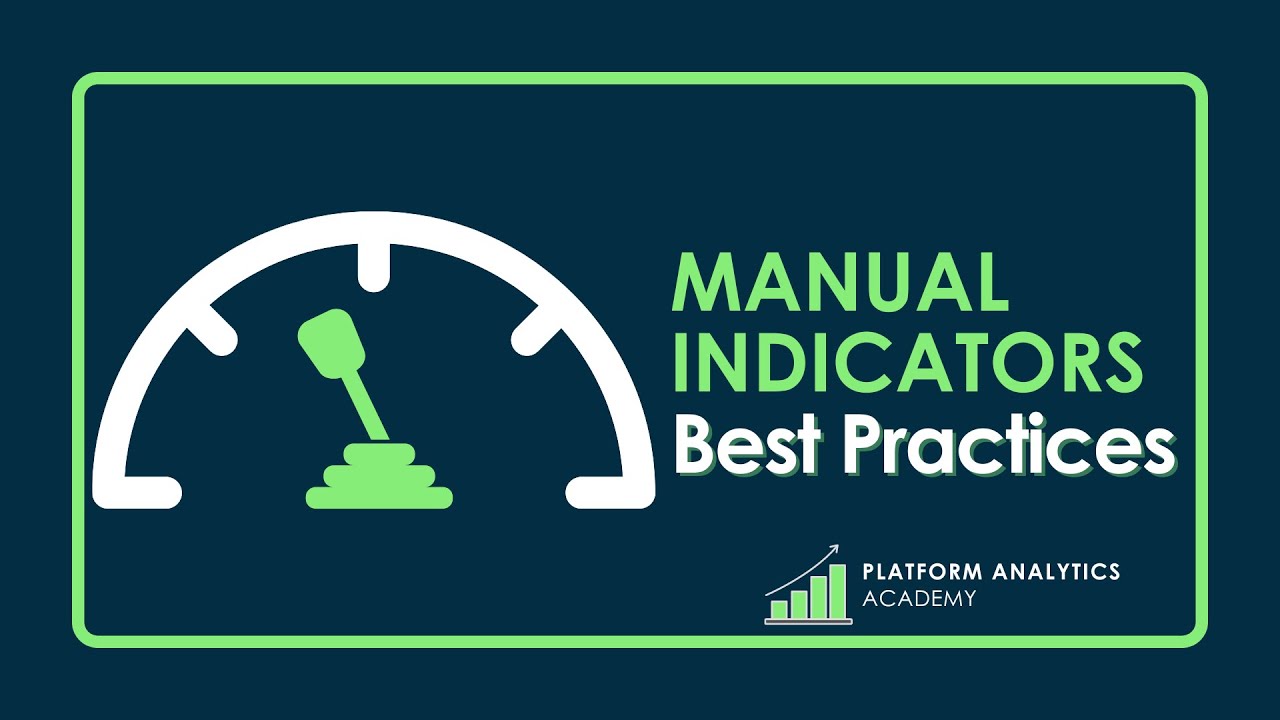 Manual Indicators "Best Practices" - Platform Analytics Academy - July 12th, 2023