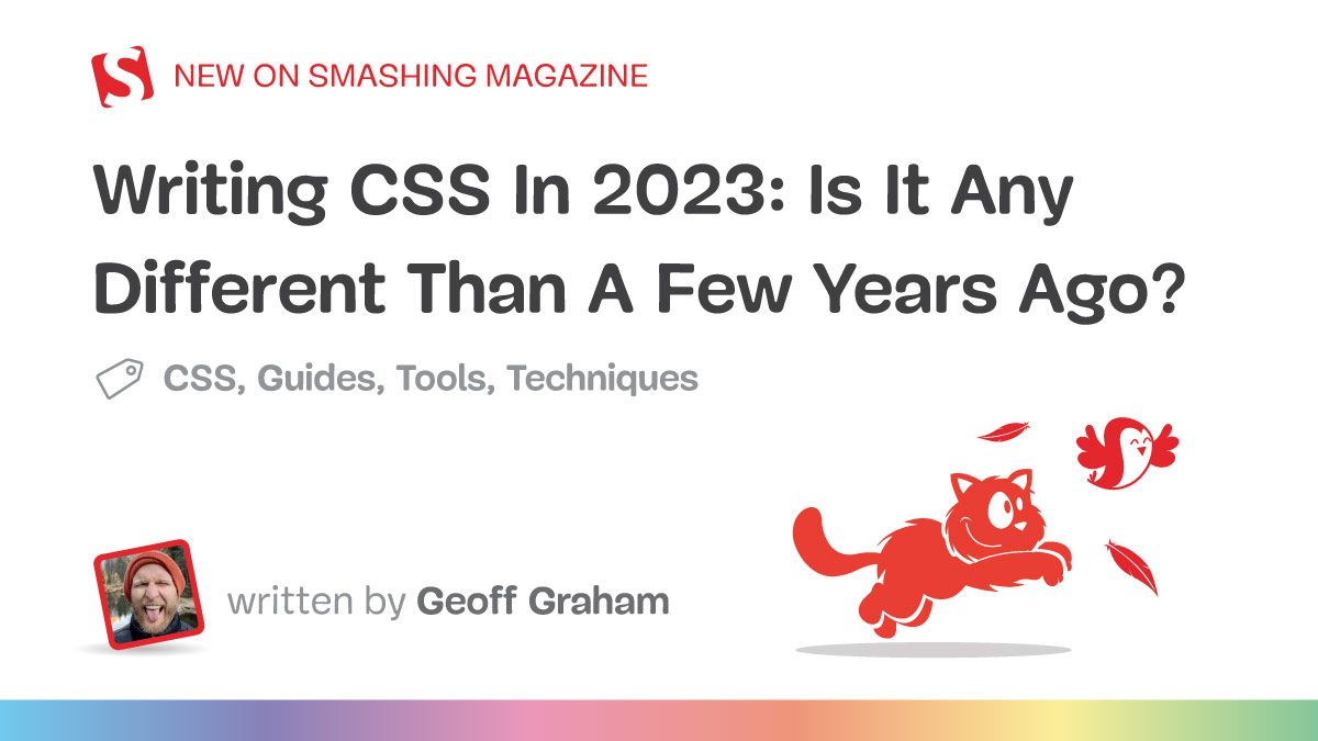 Writing CSS In 2023: Is It Any Different Than A Few Years Ago? — Smashing Magazine
