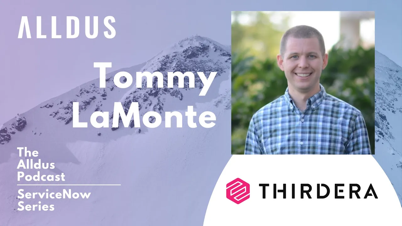 ServiceNow Series E113: Tommy LaMonte, Principal Consultant at Thirdera
