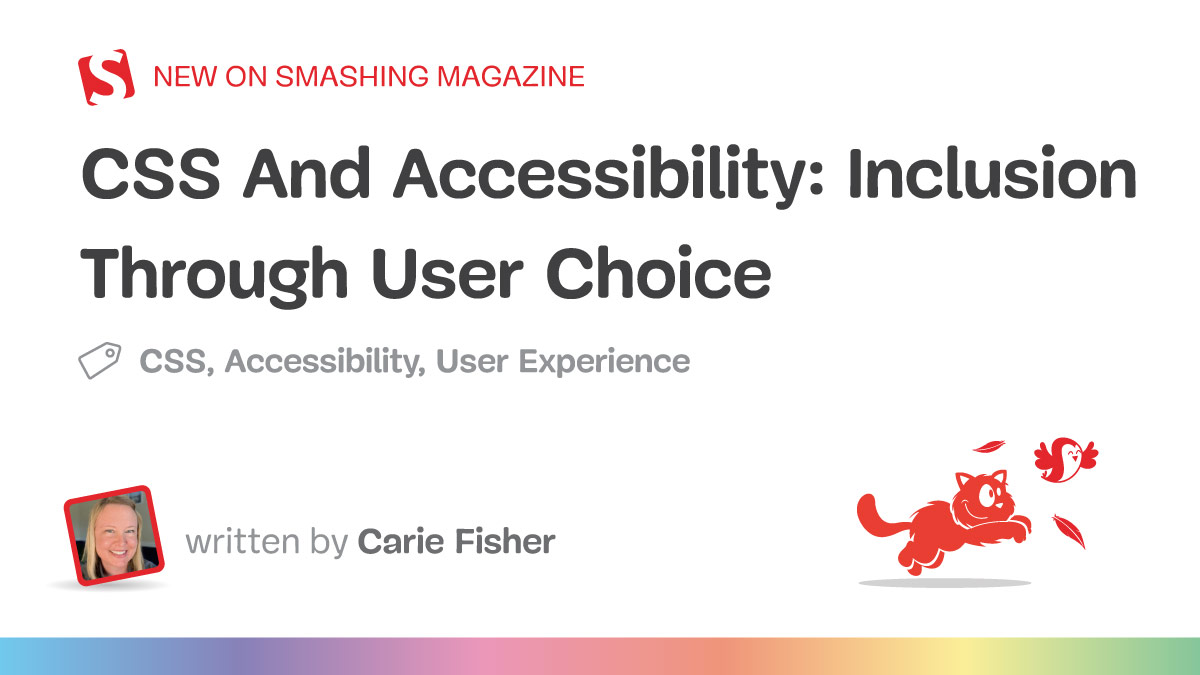 CSS And Accessibility: Inclusion Through User Choice — Smashing Magazine