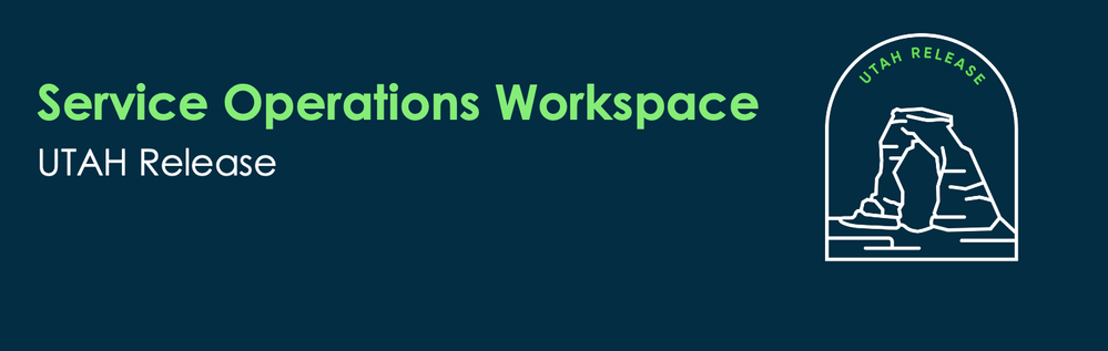 What's new in Utah release for Service Operations Workspace?