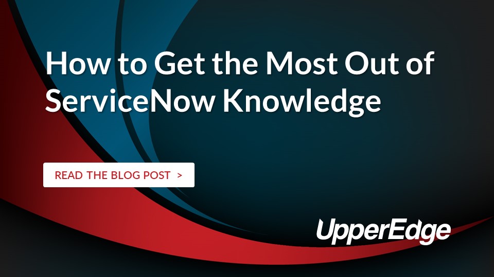 How ServiceNow Customers Can Get the Most Out of Knowledge (Before, During and After)