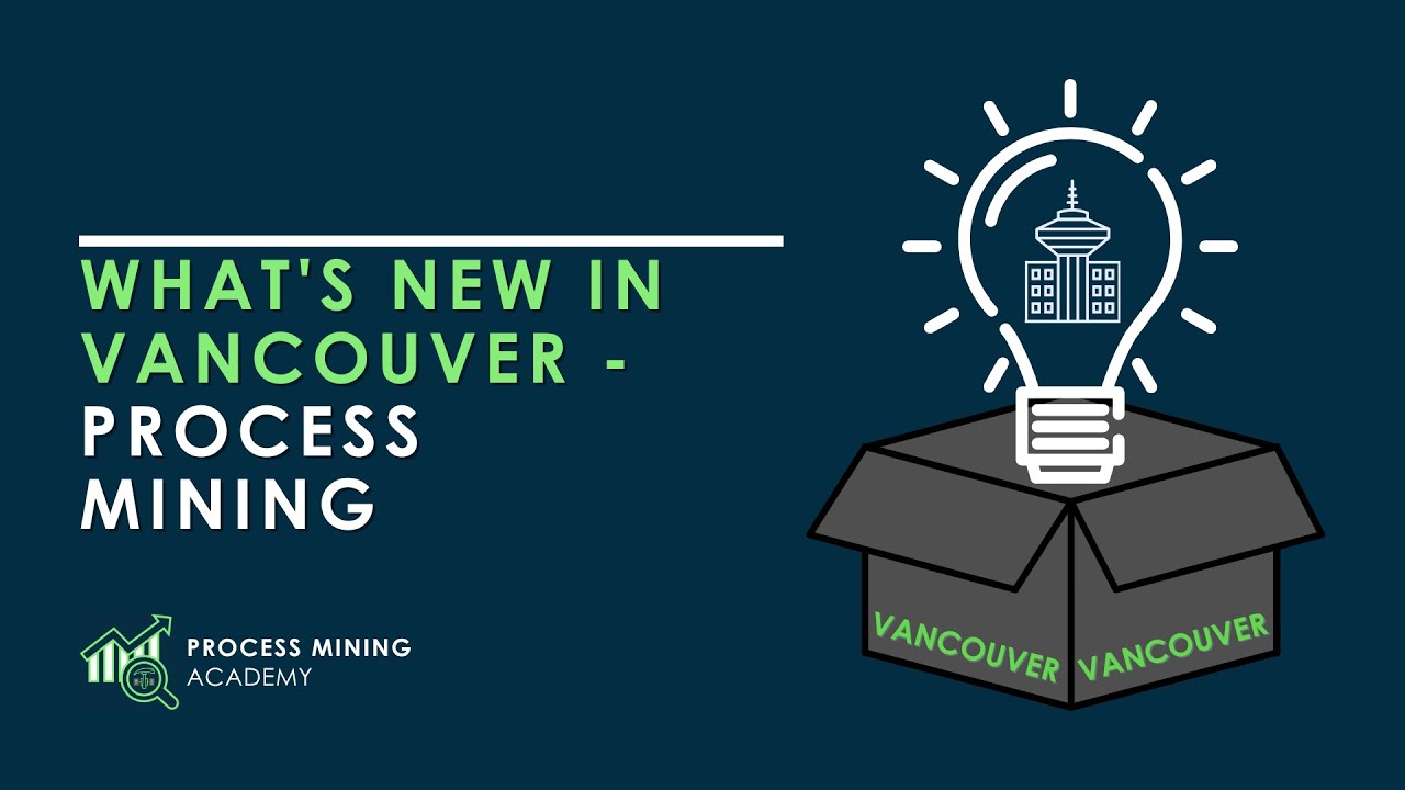 Process Mining Academy - What's new in the Vancouver release for Process Mining