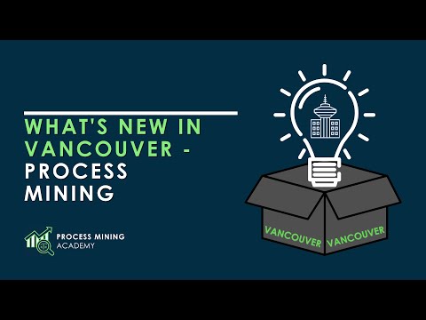 Process Mining Academy #17 - What's new for Process Mining in the Vancouver release