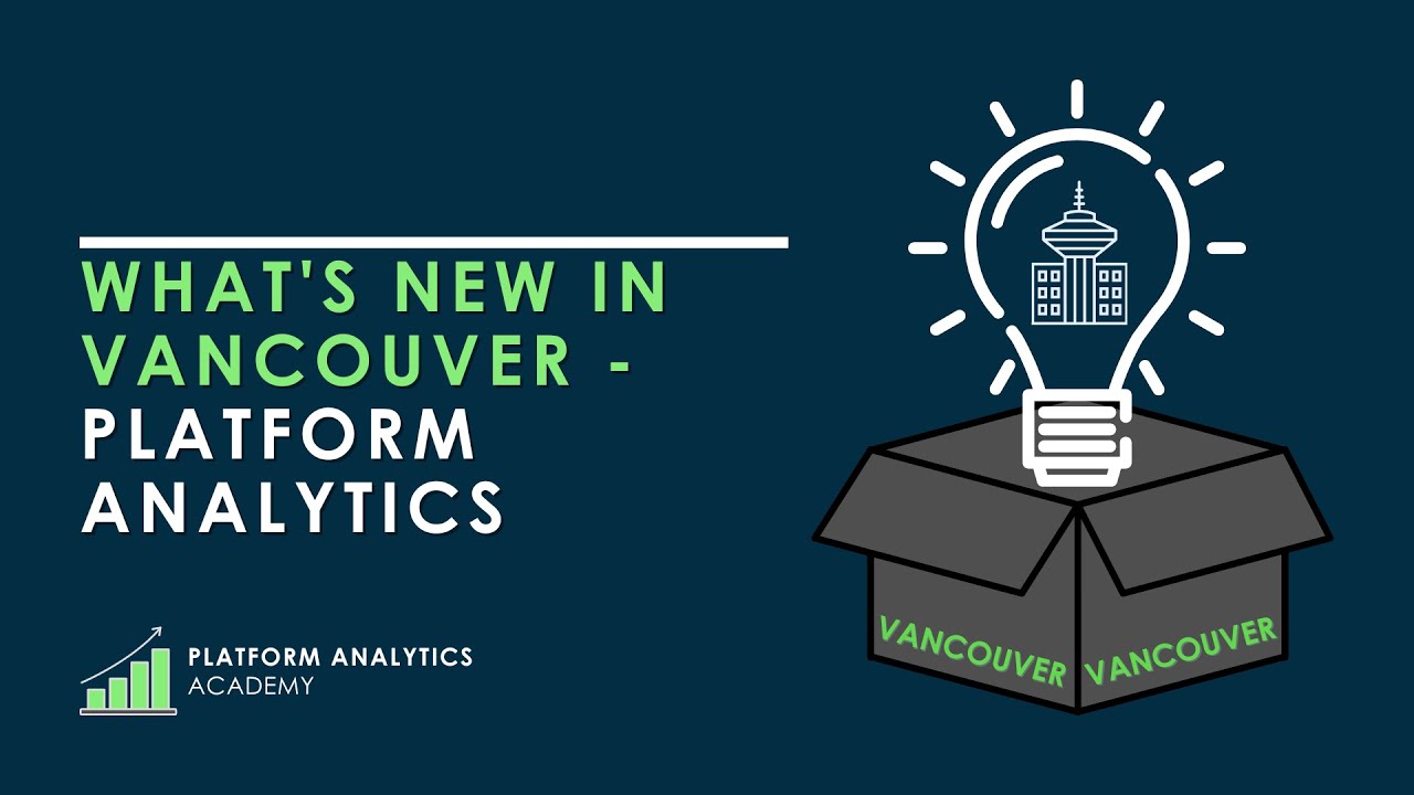 What's New in Vancouver Platform Analytics- Platform Analytics Academy - August 23rd, 2023