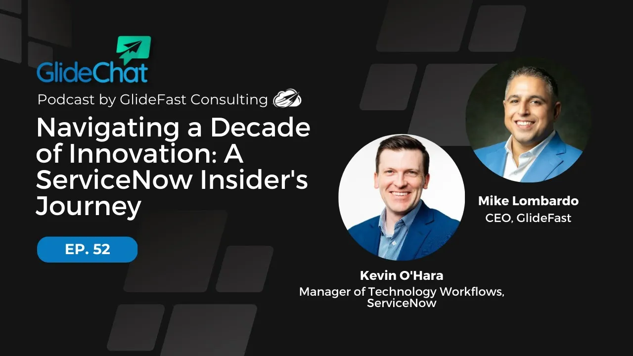 GlideChat Ep 52: Navigating a Decade of Innovation: A ServiceNow Insider's Journey
