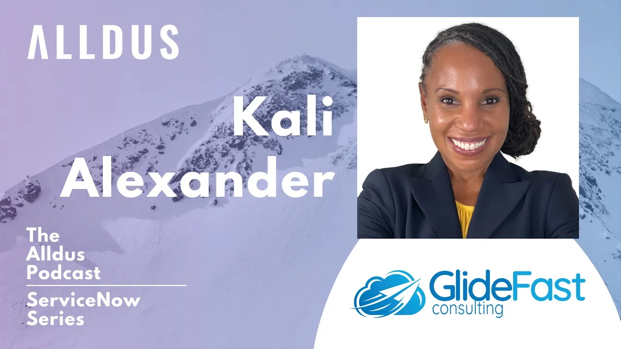 ServiceNow Series E118: Kali Alexander, ServiceNow Customer Advocate at GlideFast Consulting