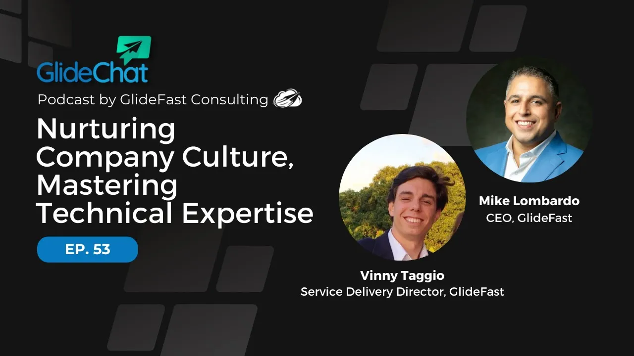 GlideChat Ep 53: Nurturing Company Culture, Mastering Technical Expertise
