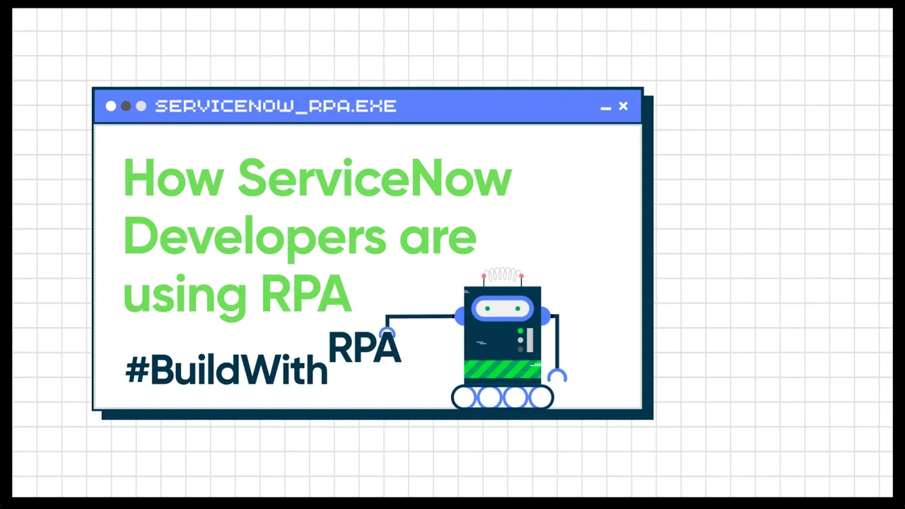 How ServiceNow Developers are using RPA | #BuildWithRPA