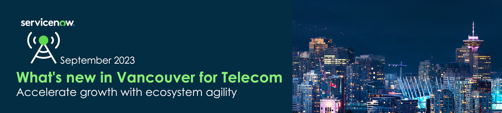 What’s new in the September 2023 Vancouver release for Telecom