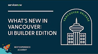 Next Experience Academy #13: What's new in Vancouver: UI Builder Edition