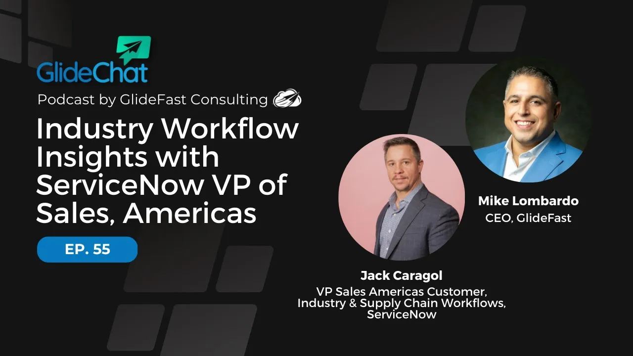 GlideChat Ep 55: Industry Workflow Insights with ServiceNow VP of Sales, Americas