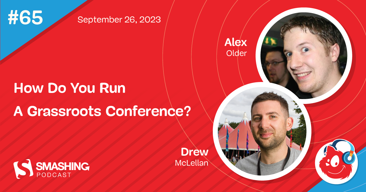 Smashing Podcast Episode 65 With Alex Older: How Do You Run A Grassroots Conference? — Smashing Magazine