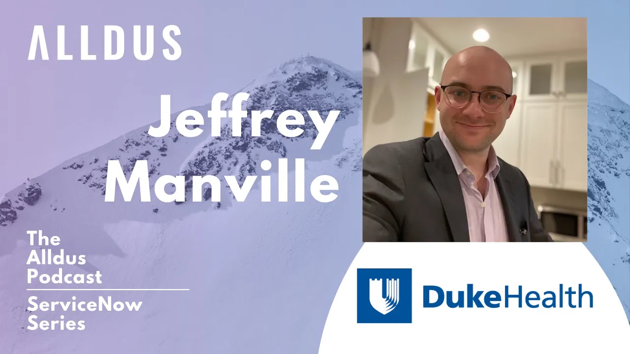 ServiceNow Series E123: Jeffrey Manville, SN Development Team Lead at Duke University Health System