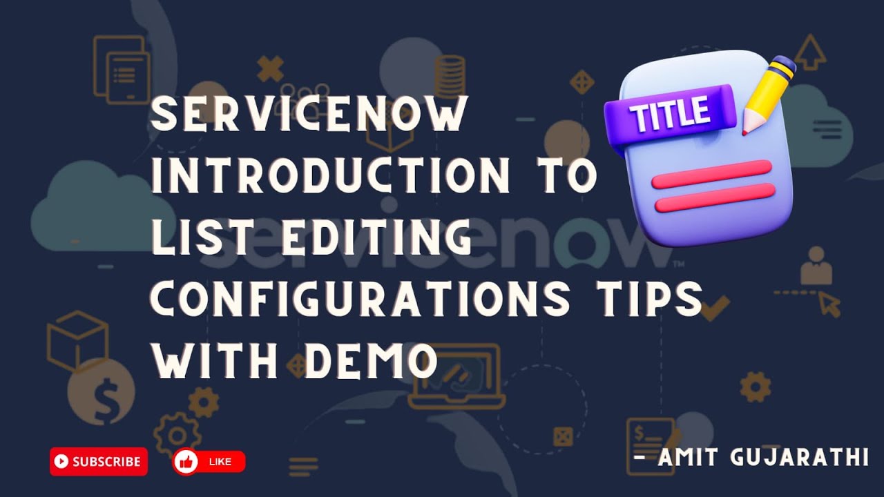 Master ServiceNow List Editing in Minutes! ServiceNow Step-by-Step Configuration Guide