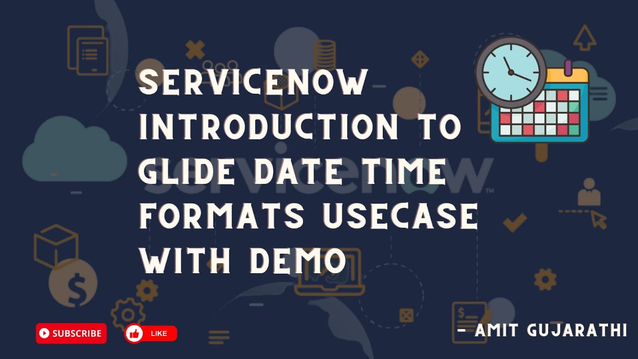 ServiceNow GlideDateTime Format Made Easy: ServiceNow Hands-On Learning & Use Cases!
