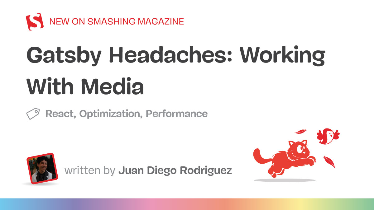 Gatsby Headaches: Working With Media (Part 1) — Smashing Magazine